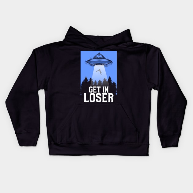 Cute & Funny Get In Loser UFO Aliens Spaceship Kids Hoodie by theperfectpresents